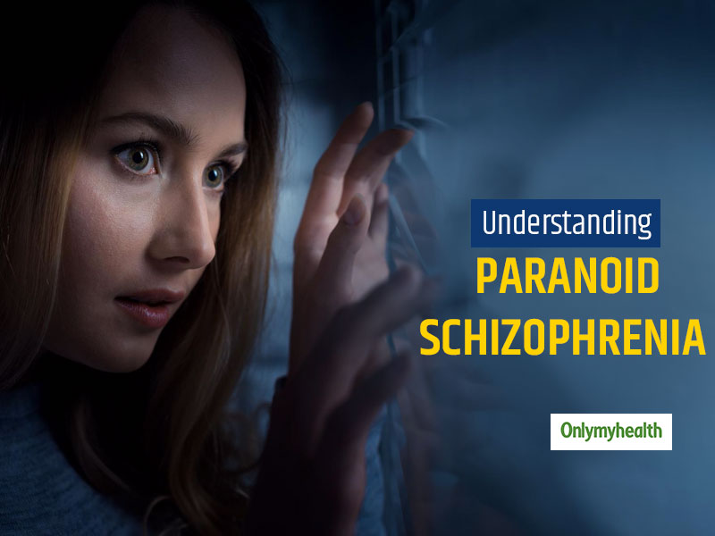 all-you-need-to-know-about-paranoid-schizophrenia-onlymyhealth